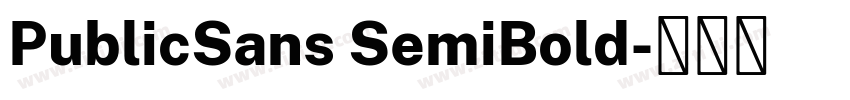 PublicSans SemiBold字体转换 PublicSans SemiBold字体转换
